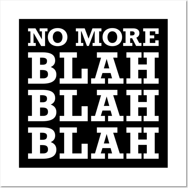 No More Blah Blah Blah Wall Art by Yule